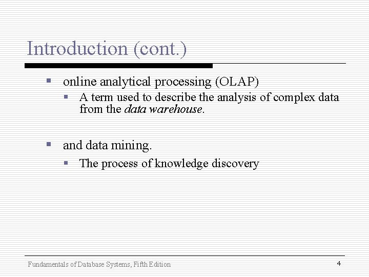 Introduction (cont. ) § online analytical processing (OLAP) § A term used to describe Introduction (cont. ) § online analytical processing (OLAP) § A term used to describe