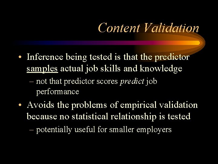Content Validation • Inference being tested is that the predictor samples actual job skills