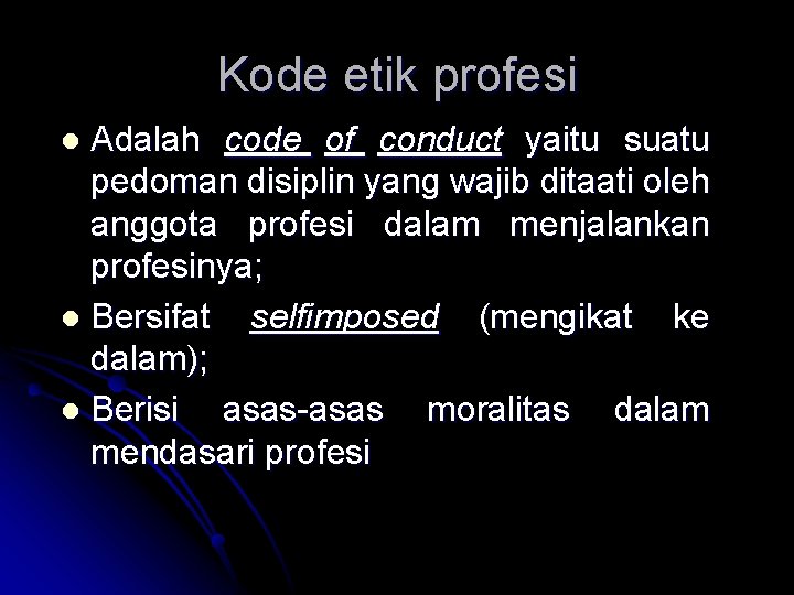 Kode etik profesi Adalah code of conduct yaitu suatu pedoman disiplin yang wajib ditaati