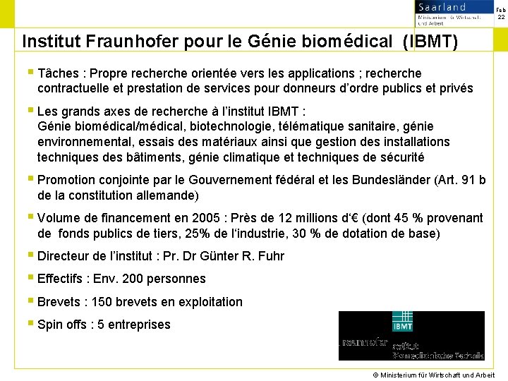 Feb 22 Institut Fraunhofer pour le Génie biomédical (IBMT) § Tâches : Propre recherche