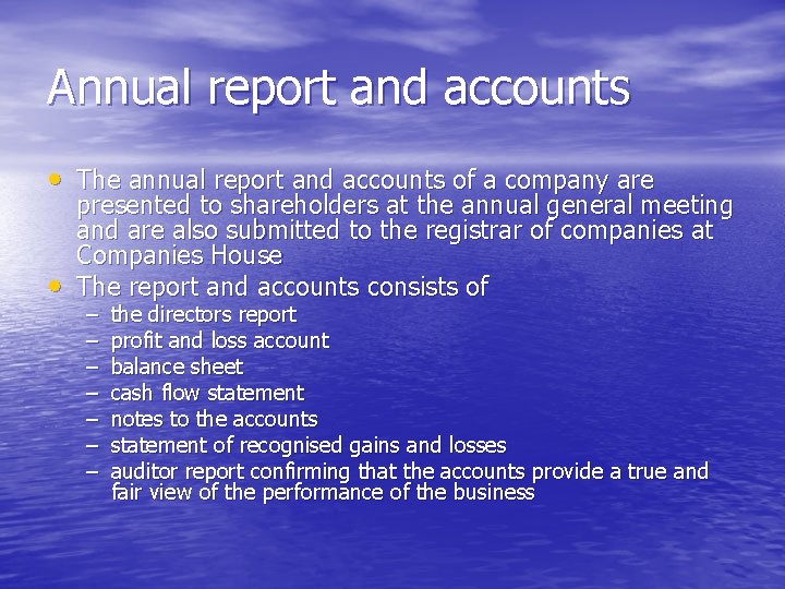 Annual report and accounts • The annual report and accounts of a company are