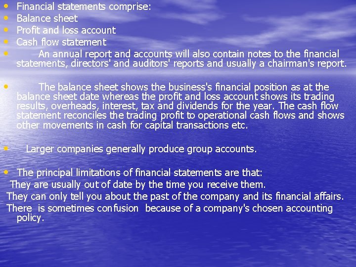  • • • Financial statements comprise: Balance sheet Profit and loss account Cash