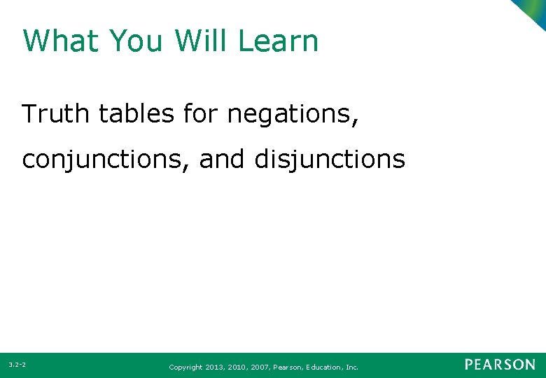 What You Will Learn Truth tables for negations, conjunctions, and disjunctions 3. 2 -2