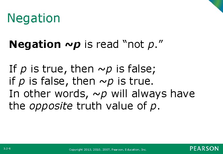 Negation ~p is read “not p. ” If p is true, then ~p is