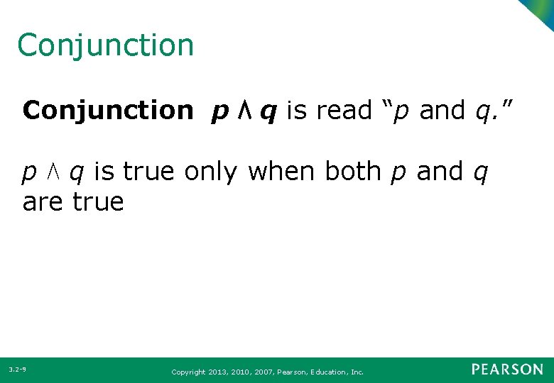 Conjunction p ⋀ q is read “p and q. ” p ⋀ q is
