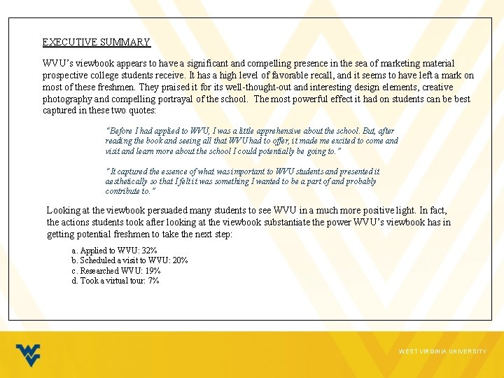 EXECUTIVE SUMMARY WVU’s viewbook appears to have a significant and compelling presence in the