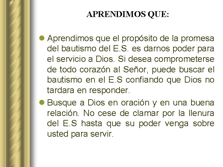 APRENDIMOS QUE: l Aprendimos que el propósito de la promesa del bautismo del E.