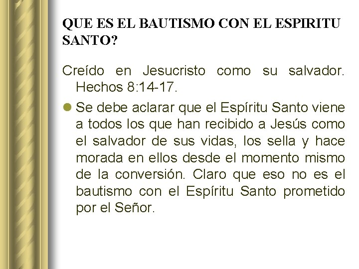 QUE ES EL BAUTISMO CON EL ESPIRITU SANTO? Creído en Jesucristo como su salvador.