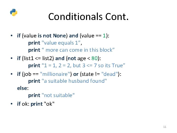 Conditionals Cont. • if (value is not None) and (value == 1): print "value