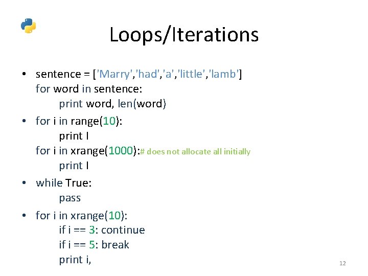 Loops/Iterations • sentence = ['Marry', 'had', 'a', 'little', 'lamb'] for word in sentence: print