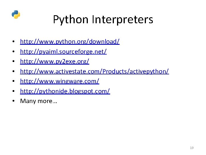 Python Interpreters • • http: //www. python. org/download/ http: //pyaiml. sourceforge. net/ http: //www.