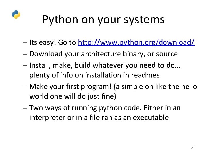 Python on your systems – Its easy! Go to http: //www. python. org/download/ –