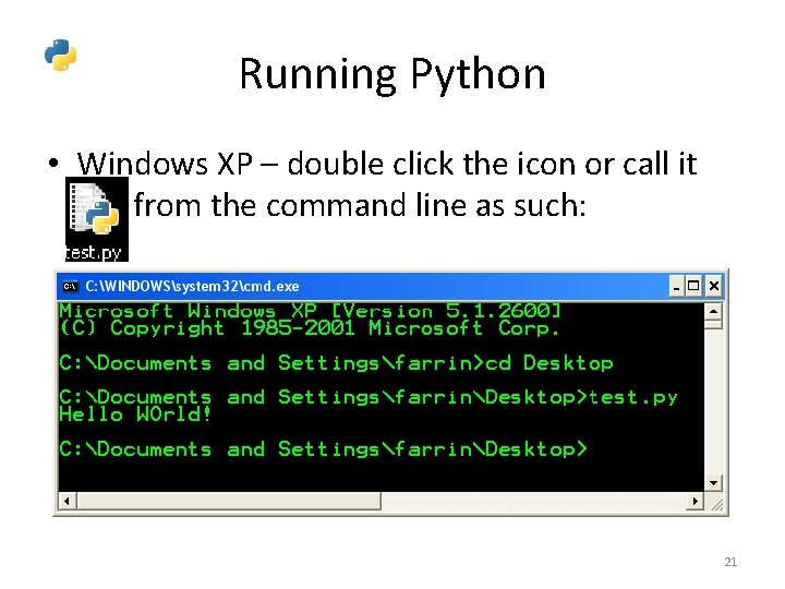 Running Python • Windows XP – double click the icon or call it from