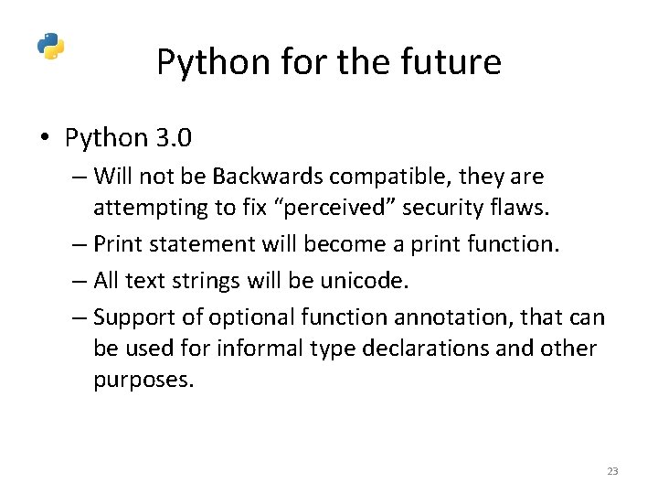 Python for the future • Python 3. 0 – Will not be Backwards compatible,