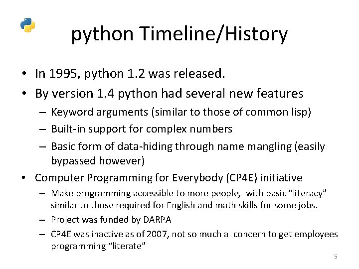 python Timeline/History • In 1995, python 1. 2 was released. • By version 1.