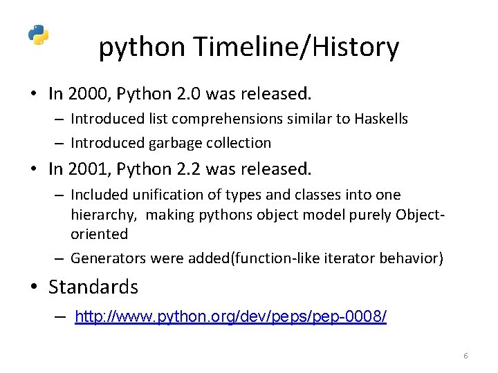 python Timeline/History • In 2000, Python 2. 0 was released. – Introduced list comprehensions