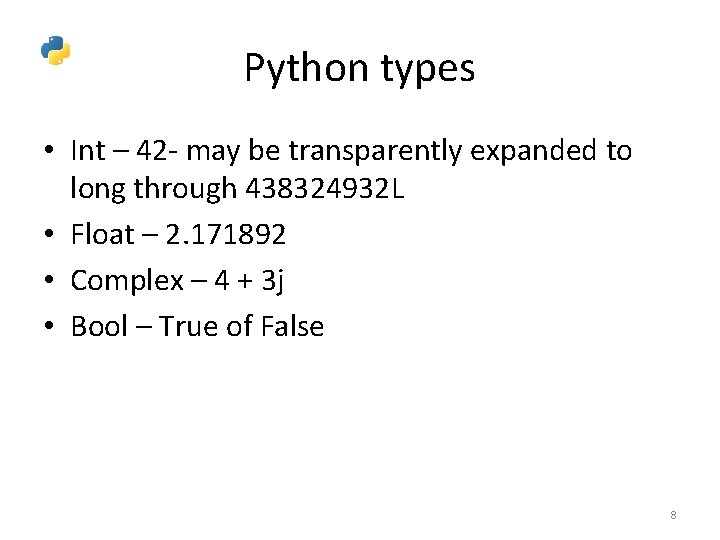 Python types • Int – 42 - may be transparently expanded to long through