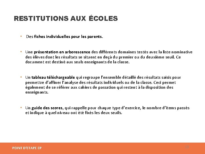 RESTITUTIONS AUX ÉCOLES • Des fiches individuelles pour les parents. • Une présentation en