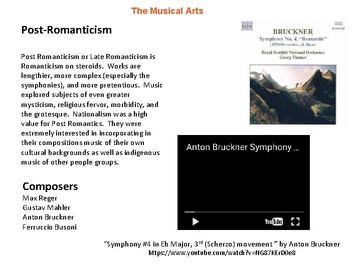 The Musical Arts Post-Romanticism Post Romanticism or Late Romanticism is Romanticism on steroids. Works