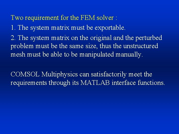 Two requirement for the FEM solver : 1. The system matrix must be exportable.