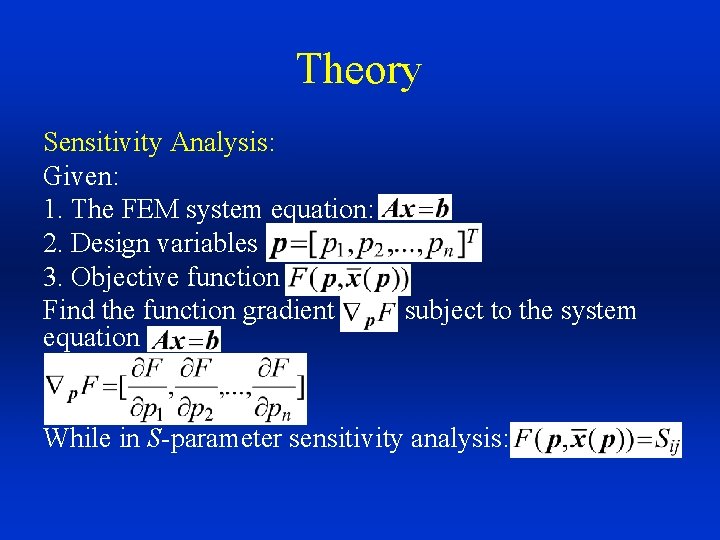 Theory Sensitivity Analysis: Given: 1. The FEM system equation: 2. Design variables 3. Objective