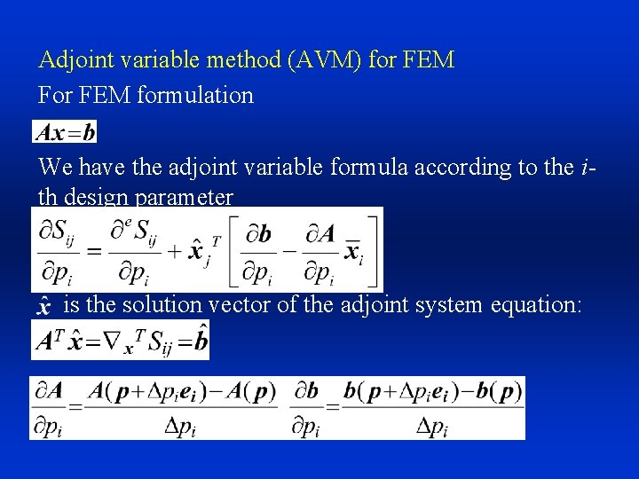 Adjoint variable method (AVM) for FEM For FEM formulation We have the adjoint variable