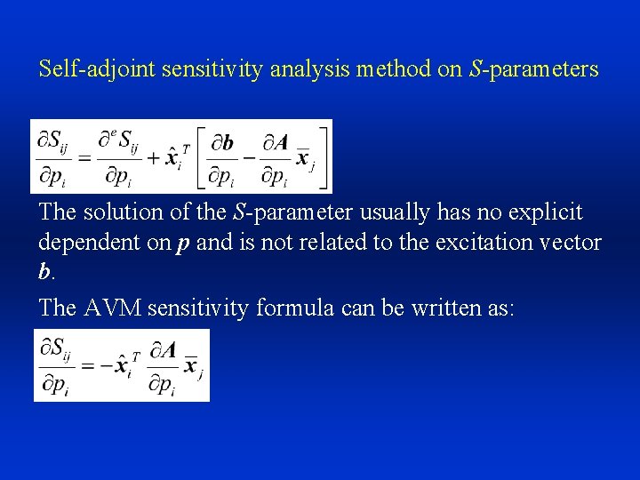 Self-adjoint sensitivity analysis method on S-parameters The solution of the S-parameter usually has no