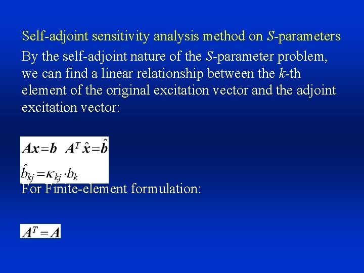 Self-adjoint sensitivity analysis method on S-parameters By the self-adjoint nature of the S-parameter problem,