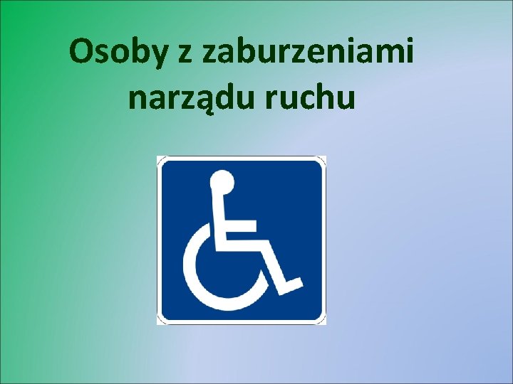 Osoby z zaburzeniami narządu ruchu 