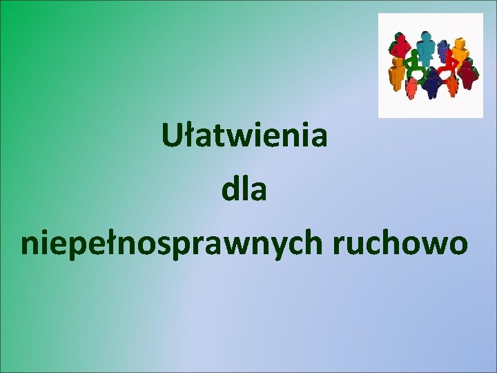 Ułatwienia dla niepełnosprawnych ruchowo 