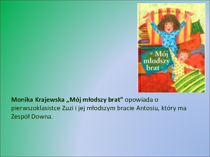 Monika Krajewska „Mój młodszy brat” opowiada o pierwszoklasistce Zuzi i jej młodszym bracie Antosiu,