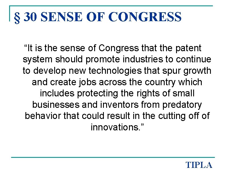 § 30 SENSE OF CONGRESS “It is the sense of Congress that the patent