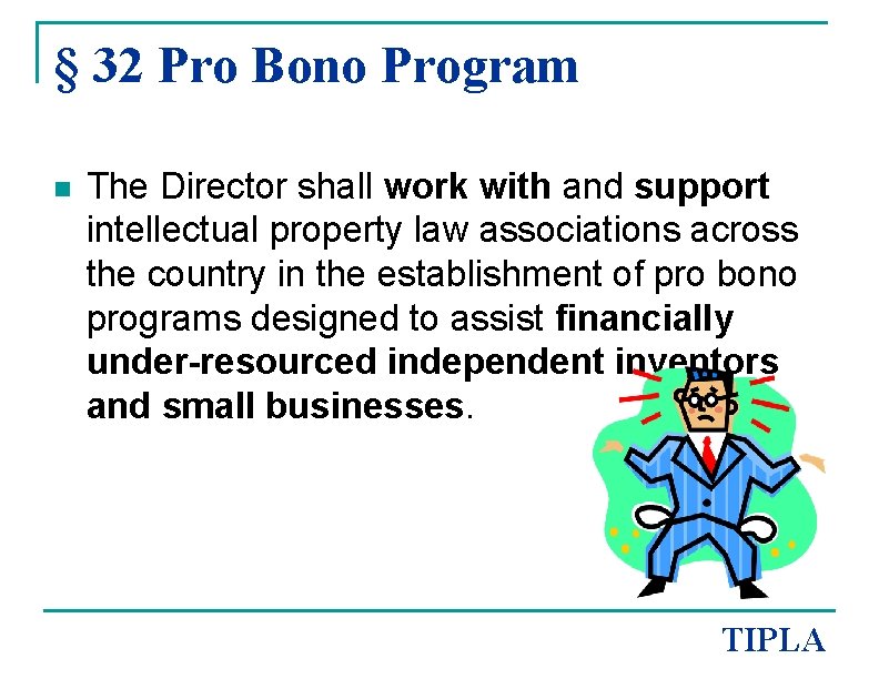 § 32 Pro Bono Program n The Director shall work with and support intellectual