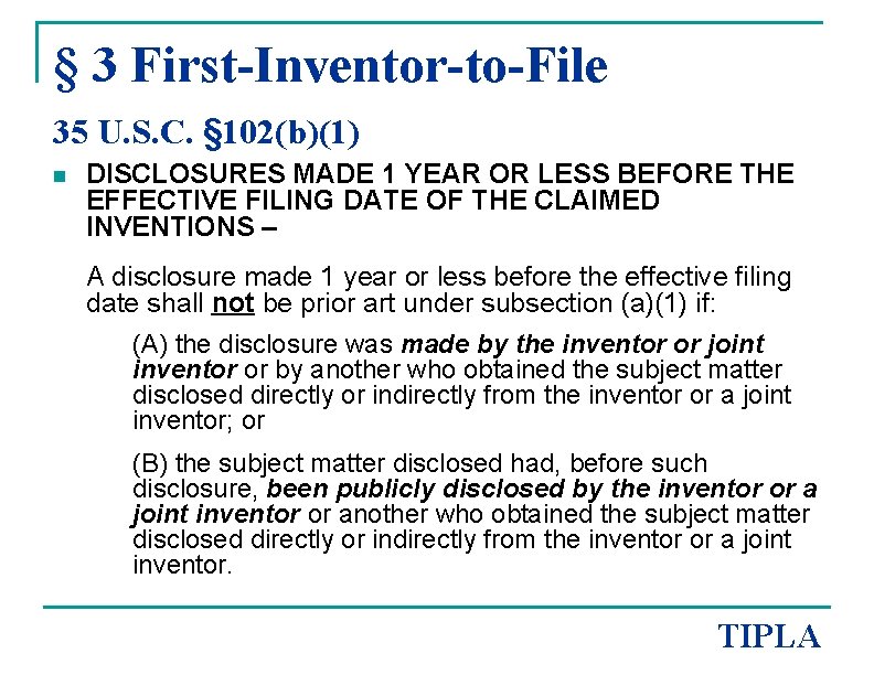 § 3 First-Inventor-to-File 35 U. S. C. § 102(b)(1) n DISCLOSURES MADE 1 YEAR