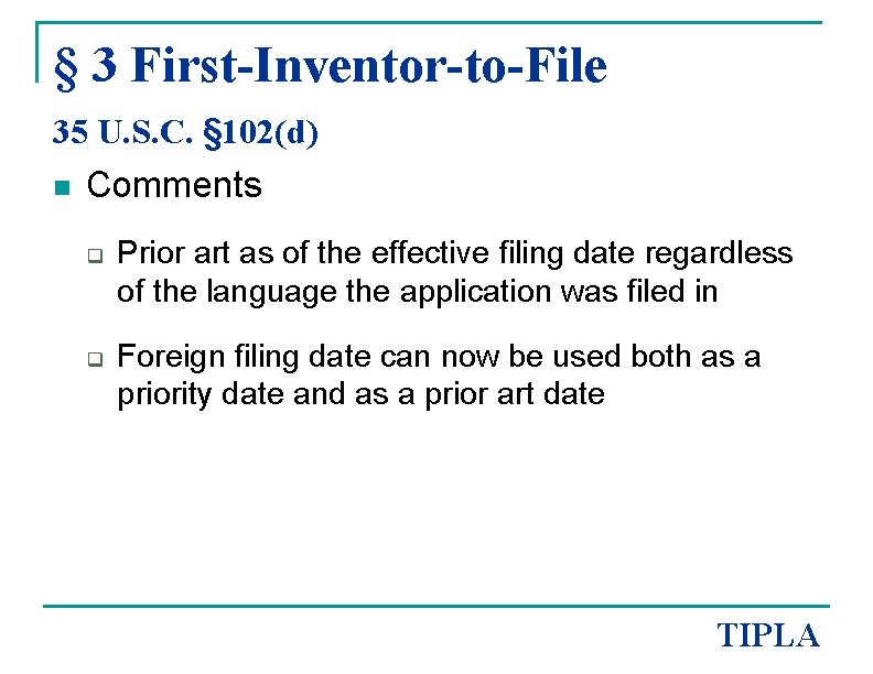 § 3 First-Inventor-to-File 35 U. S. C. § 102(d) n Comments q q Prior