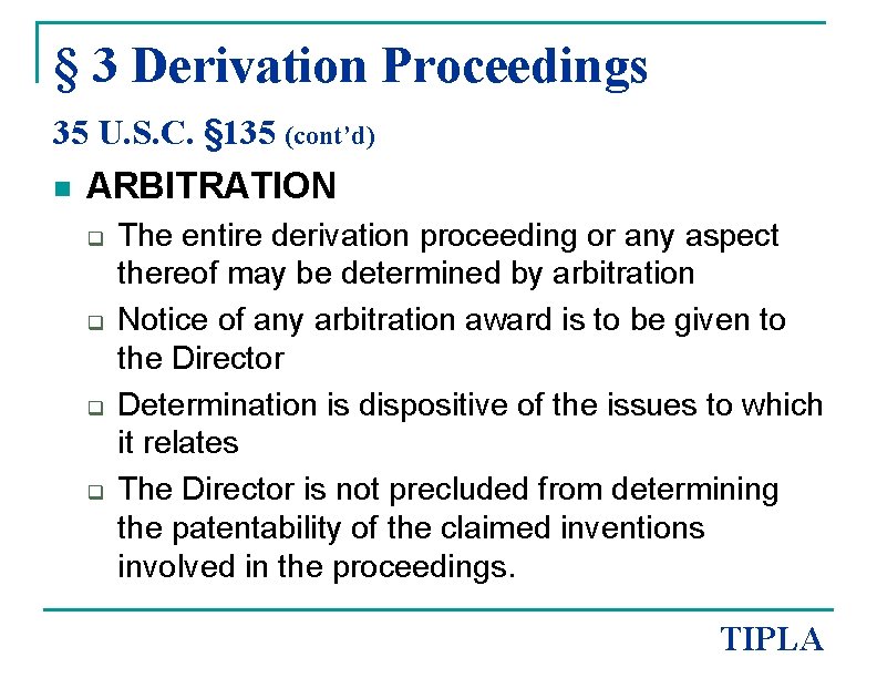 § 3 Derivation Proceedings 35 U. S. C. § 135 (cont’d) n ARBITRATION q