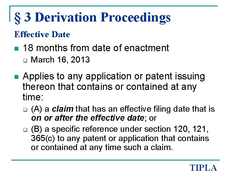 § 3 Derivation Proceedings Effective Date n 18 months from date of enactment q