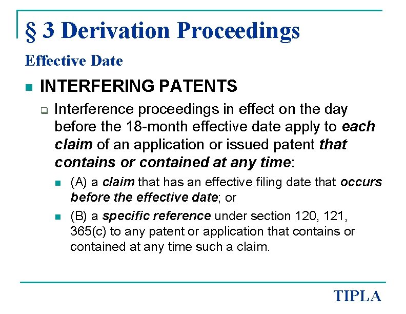 § 3 Derivation Proceedings Effective Date n INTERFERING PATENTS q Interference proceedings in effect