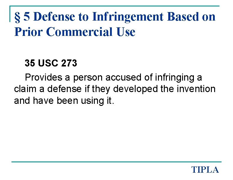 § 5 Defense to Infringement Based on Prior Commercial Use 35 USC 273 Provides