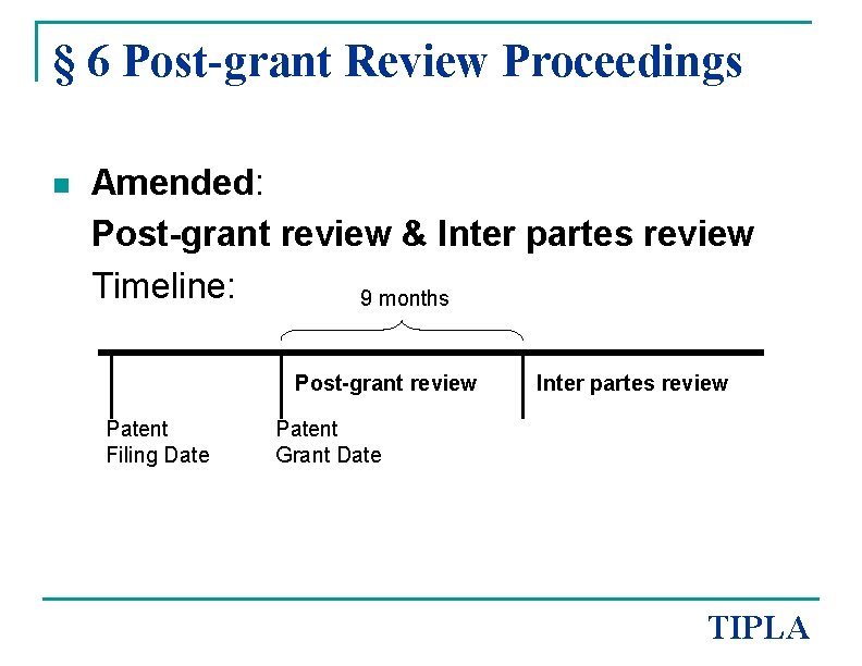 § 6 Post-grant Review Proceedings n Amended: Post-grant review & Inter partes review Timeline: