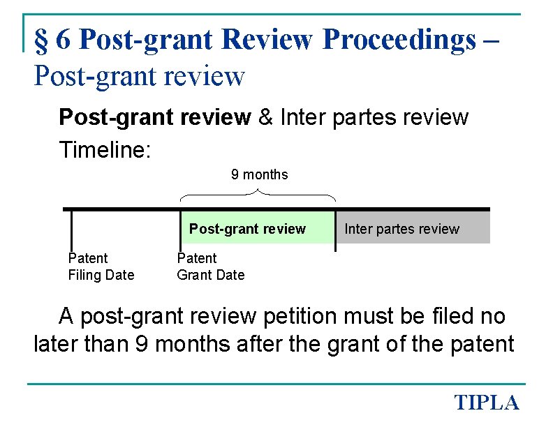 § 6 Post-grant Review Proceedings – Post-grant review & Inter partes review Timeline: 9