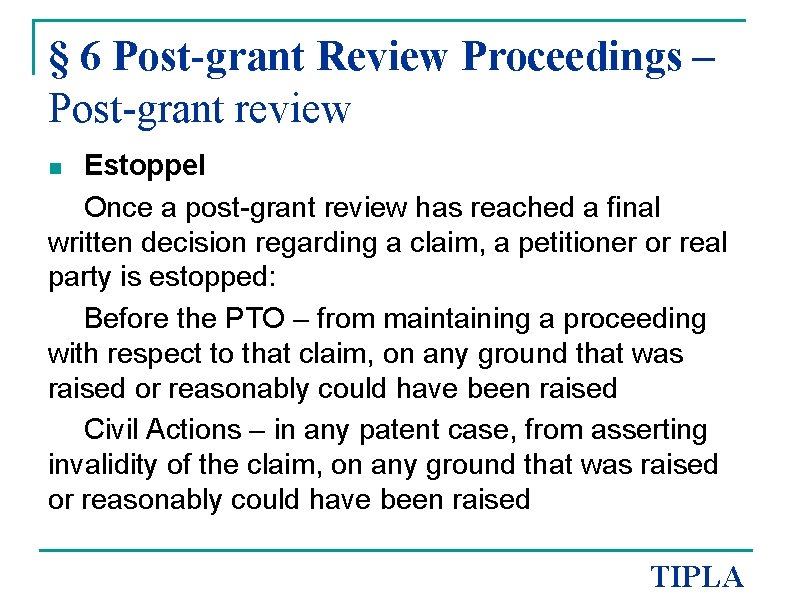 § 6 Post-grant Review Proceedings – Post-grant review Estoppel Once a post-grant review has