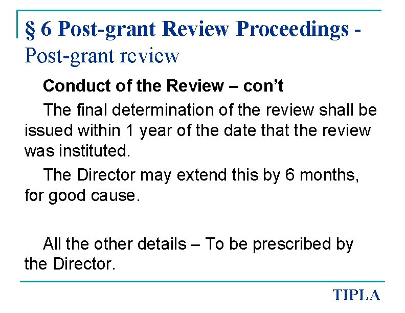 § 6 Post-grant Review Proceedings Post-grant review Conduct of the Review – con’t The