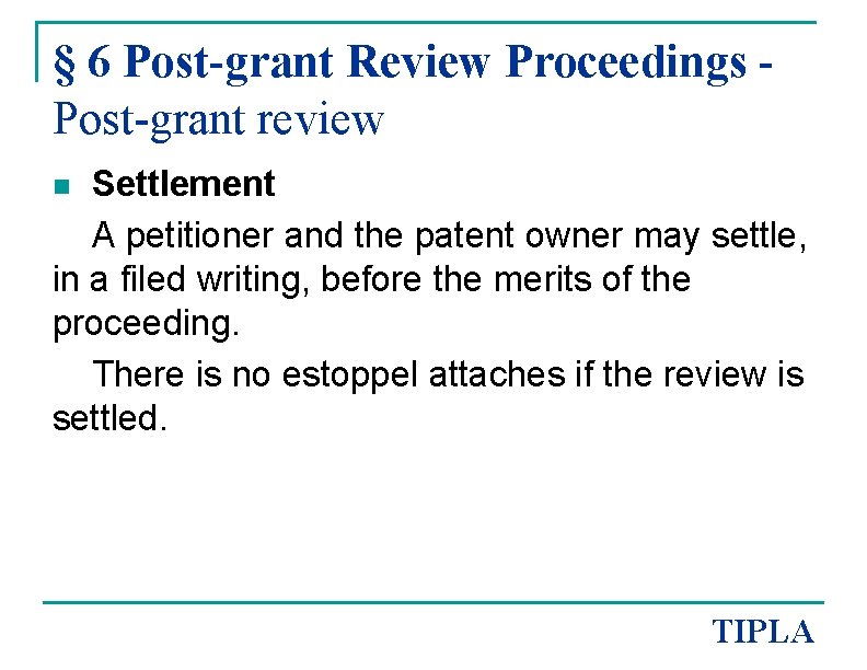 § 6 Post-grant Review Proceedings Post-grant review Settlement A petitioner and the patent owner