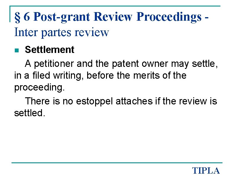 § 6 Post-grant Review Proceedings Inter partes review Settlement A petitioner and the patent