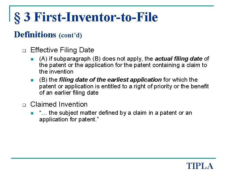 § 3 First-Inventor-to-File Definitions (cont’d) q Effective Filing Date n n q (A) if