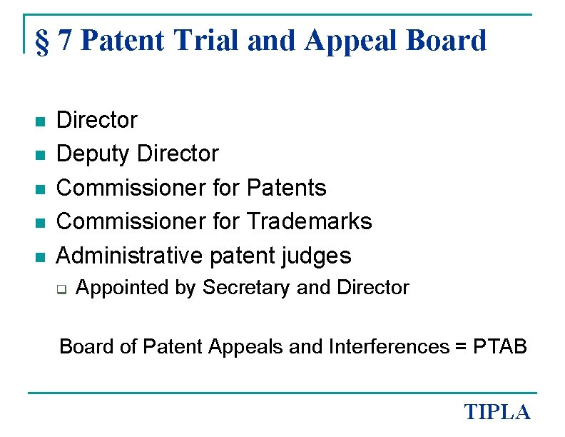 § 7 Patent Trial and Appeal Board n n n Director Deputy Director Commissioner