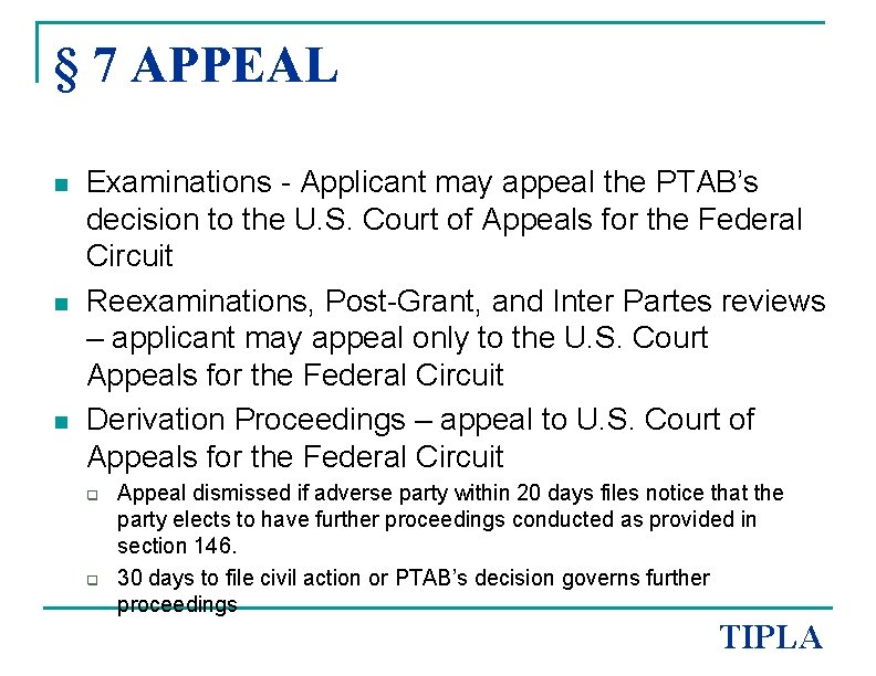 § 7 APPEAL n n n Examinations - Applicant may appeal the PTAB’s decision