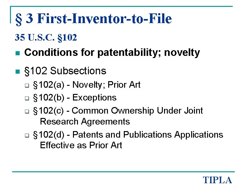 § 3 First-Inventor-to-File 35 U. S. C. § 102 n Conditions for patentability; novelty