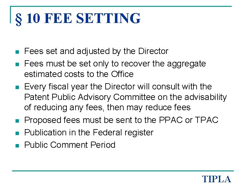 § 10 FEE SETTING n n n Fees set and adjusted by the Director